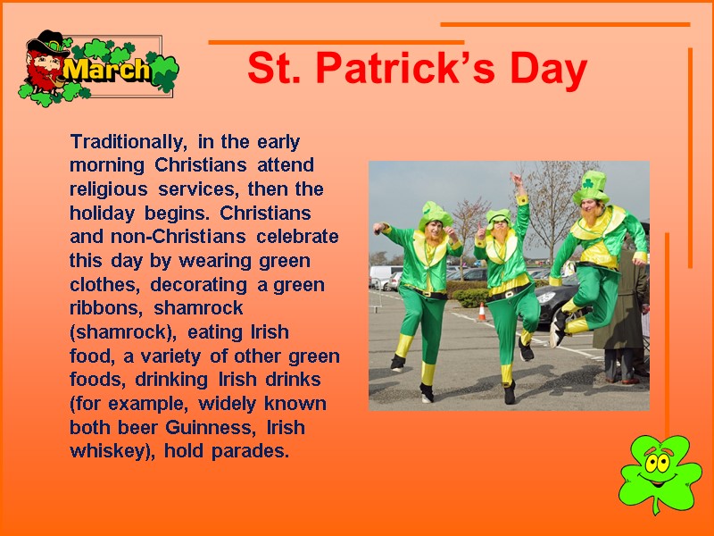 St. Patrick’s Day        Traditionally, in the early